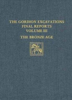 The Gordion Excavations Final Reports, Volume III