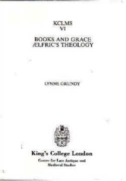 Books and Grace: Aelfrics Theology