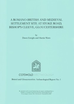 A Romano-British and Medieval Settlement Site at Stoke Road, Bishops Cleeve, Gloucestershire