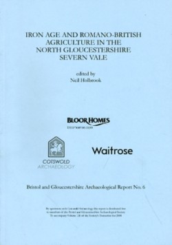 Iron Age and Romano-British Agriculture in the North Gloucestershire Severn Vale