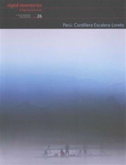 Peru: Cordillera Escalera–Loreto – Rapid Biological and Social Inventories: 26