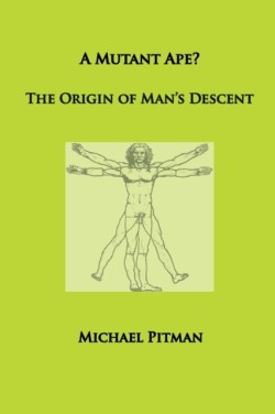 A Mutant Ape? The Origin of Mans Descent