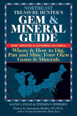 Northeast Treasure Hunters Gem and Mineral Guide (6th Edition)