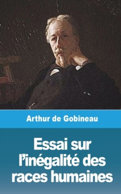Essai sur linegalite des races humaines - Volume I