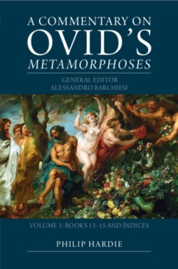 A Commentary on Ovids Metamorphoses: Volume 3, Books 13–15 and Indices