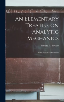 An Elementary Treatise on Analytic Mechanics [microform]