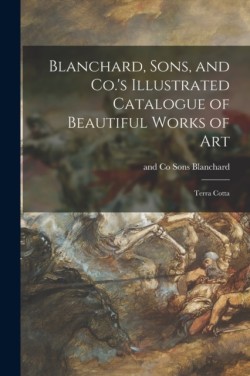 Blanchard, Sons, and Co.s Illustrated Catalogue of Beautiful Works of Art