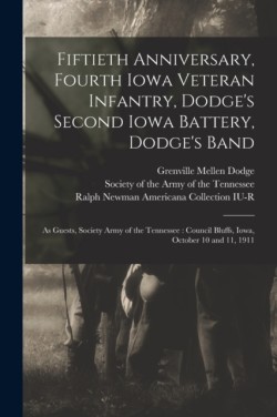 Fiftieth Anniversary, Fourth Iowa Veteran Infantry, Dodges Second Iowa Battery, Dodges Band