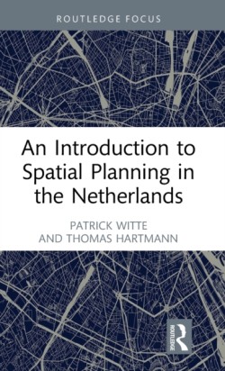 An Introduction to Spatial Planning in the Netherlands