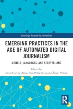 Emerging Practices in the Age of Automated Digital Journalism