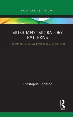 Musicians Migratory Patterns: The African Drum as Symbol in Early America