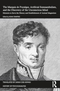 The Marquis de Puysegur, Artificial Somnambulism, and the Discovery of the Unconscious Mind