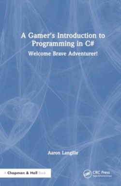 A Gamers Introduction to Programming in C#