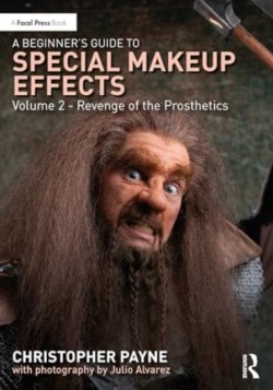 A Beginners Guide to Special Makeup Effects, Volume 2