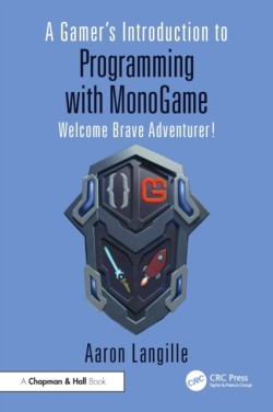 A Gamers Introduction to Programming with MonoGame