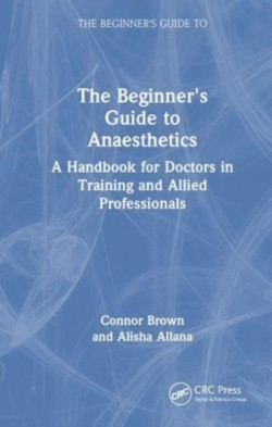 The Beginners Guide to Anaesthetics