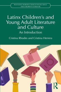 Latinx Childrens and Young Adult Literature and Culture