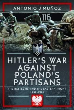 Hitlers War Against Polands Partisans