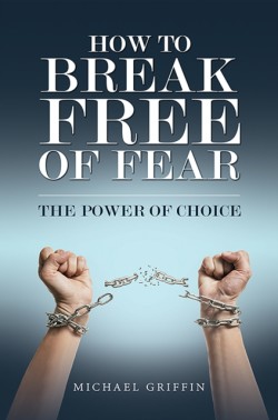 How to Break Free of Fear