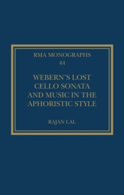 Webern’s Lost Cello Sonata and Music in the Aphoristic Style
