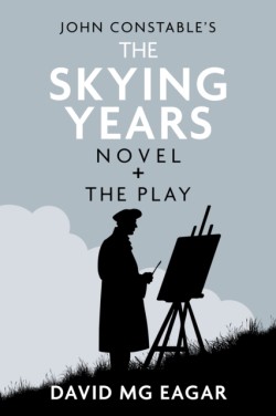 John Constables The Skying Years Novel + The Play