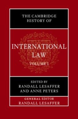 The Cambridge History of International Law: Volume 1, The Historiography of International Law