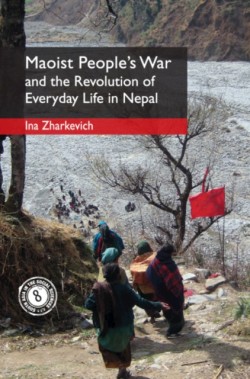 Maoist Peoples War and the Revolution of Everyday Life in Nepal