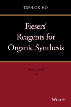 Fiesers Reagents for Organic Synthesis, Volume 28