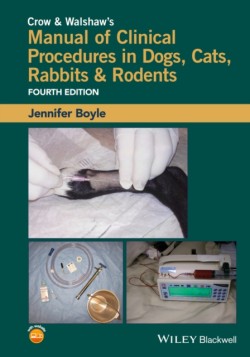 Crow and Walshaws Manual of Clinical Procedures in Dogs, Cats, Rabbits and Rodents