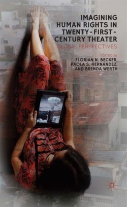 Imagining Human Rights in Twenty-First Century Theater