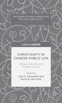 Christianity in Chinese Public Life: Religion, Society, and the Rule of Law