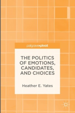The Politics of Emotions, Candidates, and Choices