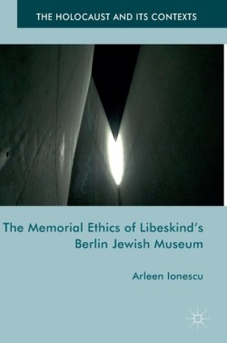 The Memorial Ethics of Libeskinds Berlin Jewish Museum