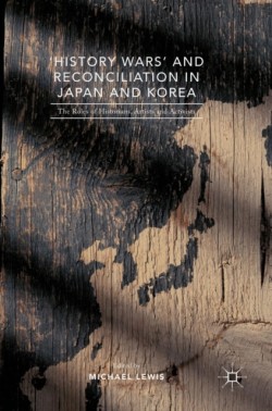 History Wars and Reconciliation in Japan and Korea