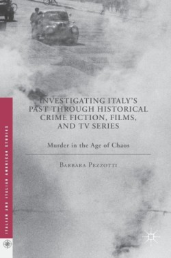 Investigating Italys Past through Historical Crime Fiction, Films, and TV Series