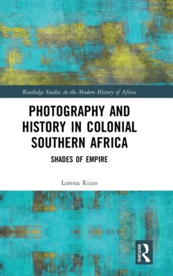 Photography and History in Colonial Southern Africa