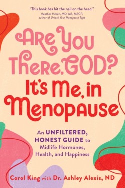 Are You There, God? Its Me, In Menopause