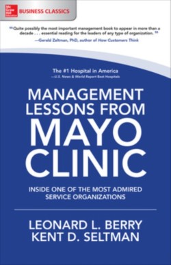 Management Lessons from Mayo Clinic: Inside One of the Worlds Most Admired Service Organizations