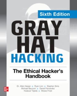 Gray Hat Hacking: The Ethical Hackers Handbook, Sixth Edition