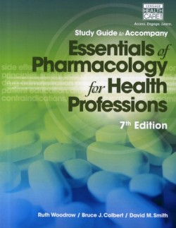 Study Guide for Woodrow/Colbert/Smiths Essentials of Pharmacology for Health Professions, 7th