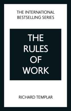 The Rules of Work: A definitive code for personal success