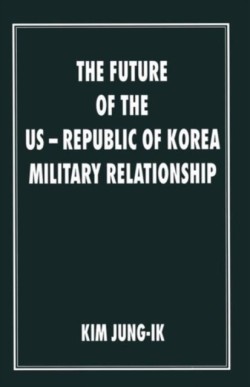 The Future of the US-Republic of Korea Military Relationship