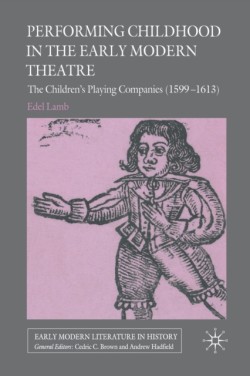 Performing Childhood in the Early Modern Theatre