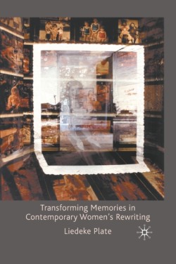 Transforming Memories in Contemporary Womens Rewriting