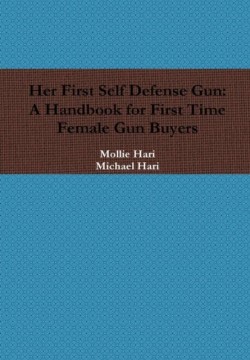Her First Self Defense Gun: A Handbook for First Time Female Gun Buyers