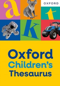 Oxford Childrens Thesaurus: Build vocabulary skills for ages 8+ with age-appropriate synonyms (Oxford Childrens Dictionaries)
