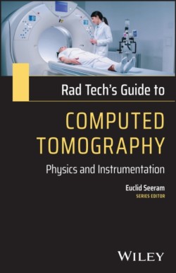 Rad Techs Guide to Computed Tomography