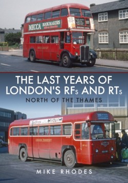 The Last Years of Londons RFs and RTs: North of the Thames