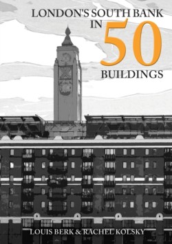 Londons South Bank in 50 Buildings