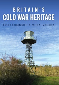 Britains Cold War Heritage